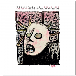Freddie Wadling/Henryk Lipp/Blue For Two - Living In The Land Of The Dead (7