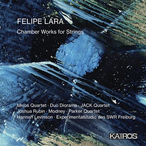 Felipe Lara - Chamber Works For Strings