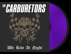 Carburetors The - We Ride At Night (Purple Vinyl Lp)