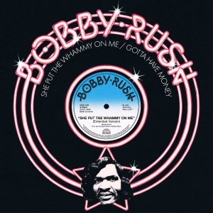 Rush Bobby - She Put The Whammy On Me B/W Gotta