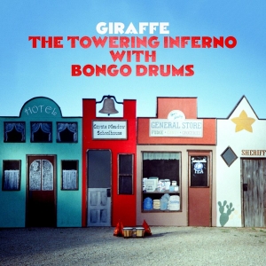 Giraffe - The Towering Inferno With Bongo Dru