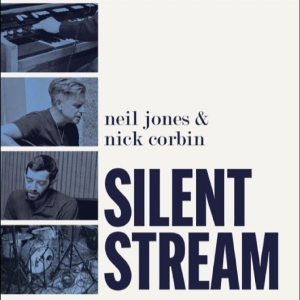 Neil Jones / Nick Corbin - Silent Stream