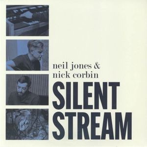 Neil Jones & Nick Corbin - Silent Stream