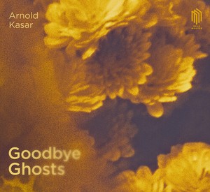 Arnold Kasar - Goodbye Ghosts