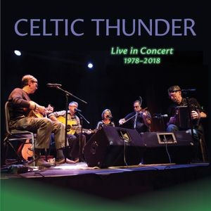 Celtic Thunder - Live In Concert 1978-2018