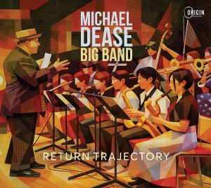Michael Dease Big Band - Return Trajectory