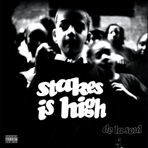 De La Soul - Stakes Is High