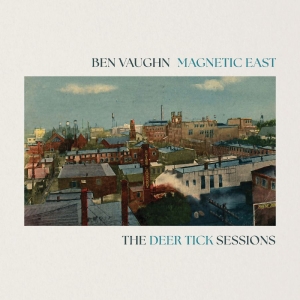 Vaughn Ben - Magnetic East: The Deer Tick Sessio