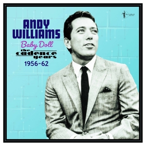 Andy Williams - Baby Doll - The Cadence Years 1956-