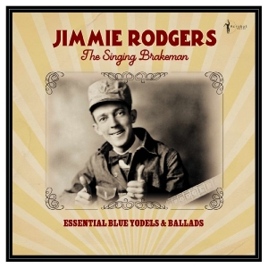 Jimmie Rodgers - The Singing Brakeman - Essential Bl