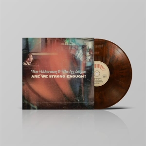 Tim Akkerman & The Ivy League - Are We Strong Enough?
