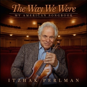 Itzhak Perlman - The Way We Were: My American Songbo