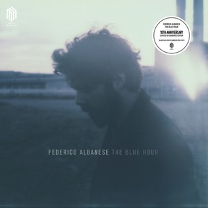 Federico Albanese — The Blue Hour (10Th Anniversary Ltd