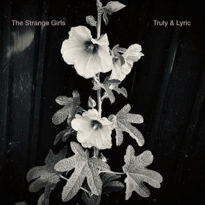 Strange Girls The - Truly & Lyric