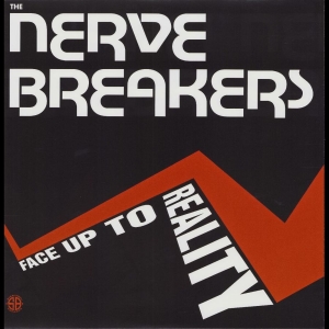 The Nervebreakers - Face Up To Reality