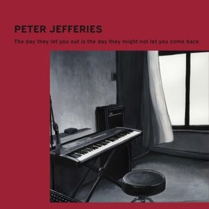 Jefferies Peter - The Day They Let You Out Is The Day