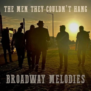 Men They Couldn't Hang The - Broadway Melodies (A Collection Of