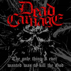 Dead Carnage & Soul Massacre - The Only Thing I Ever Wanted Was To