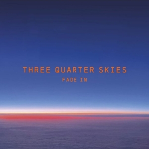 Three Quarter Skies - Fade In