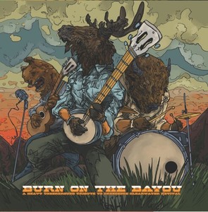 Burn On The Bayou: A Heavy Undergro - Burn On The Bayou: A Heavy Undergro
