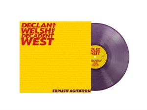 Declan Welsh & The Decadent West - Explicit Agitation