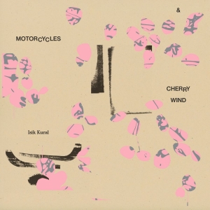 Isik Kural - Motorcycles And Cherry Wind