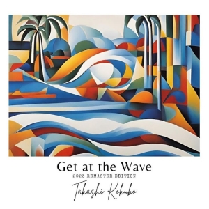 Takashi Kokubo - Get At The Wave