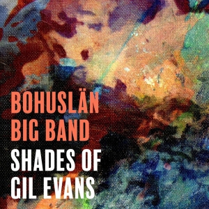 Bohuslän Big Band - Shade Of Gil Evans