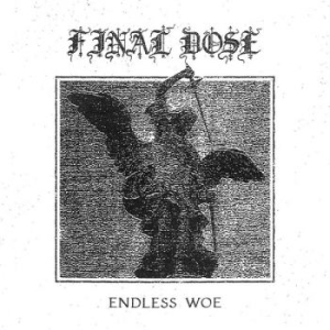 Final Dose — Endless Woe (White Vinyl Lp W/ Etch