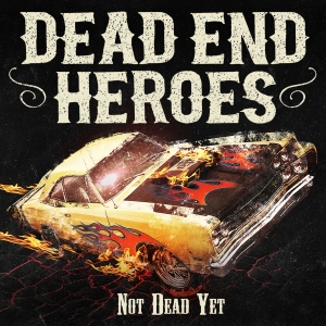 Dead End Heroes - Not Dead Yet