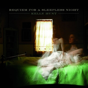 Kelly Hunt — Requiem For A Sleepless Night