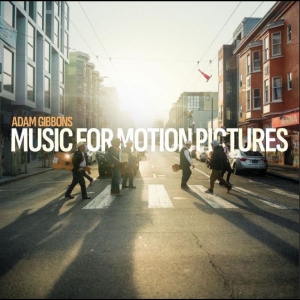 Adam Gibbons — Music For Motion Pictures