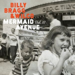 Billy Bragg Wilco - Mermaid Avenue Vol. Iii