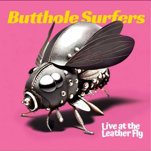 Butthole Surfers — Live At The Leather Fly (Moon Phase