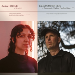 Amina Hocine / Espen Sommer Eide — X3 / Phonophani - Unit The Fish Eye