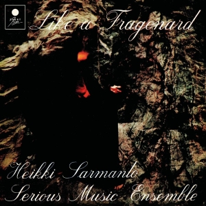 Heikki Sarmanto Serious Music Ensem - Like A Fragonard