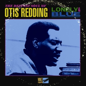 Otis Redding - Lonely & Blue - The Deepest Soul Of