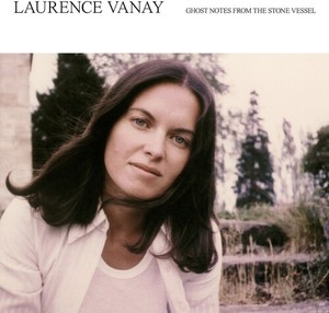 Laurence Vanay - Ghost Notes From The Stone Vessel