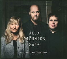 Willemark / Knutsson / Öberg - Alla Drömmars Sång