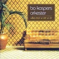 Bo Kaspers Orkester - Vilka Tror Vi Att Vi in the group CD / Pop at Bengans Skivbutik AB (573074) Bo Kaspers Orkester - Vilka Tror Vi Att Vi in the group CD / Pop at Bengans Skivbutik AB (573074)