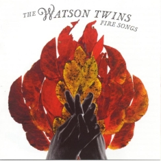 Watson Twins The - Fire Songs