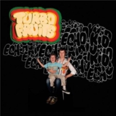 Turbo Fruits - Echo Kid