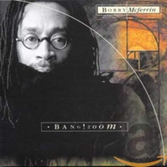 Bobby McFerrin - Bang Zoom