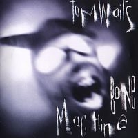 Tom Waits - Bone Machine