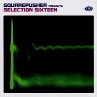 Squarepusher - Selection Sixteen