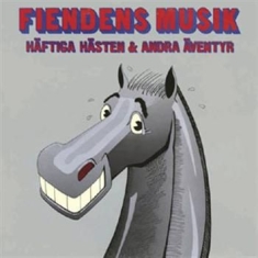 Fiendens Musik - Häftiga Hästen & Andra Äventyr