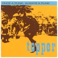 Topper - Once A Punk Always A Punk