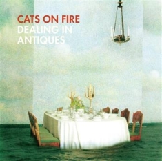 Cats On Fire - Dealing In Antiques