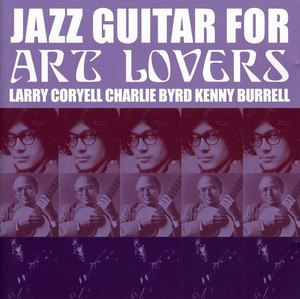 Coryell Larry/Charlie Byrd/Kenny Bu - Jazz Guitar For Art Lovers