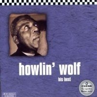 Howlin' Wolf - His Best in the group CD / Jazz/Blues at Bengans Skivbutik AB (595207)